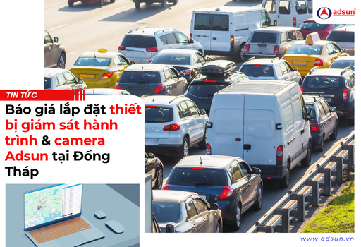Báo giá lắp đặt thiết bị giám sát hành trình & camera Adsun tại Đồng Tháp