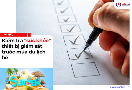 Kiểm tra "sức khỏe" thiết bị giám sát trước mùa du lịch hè