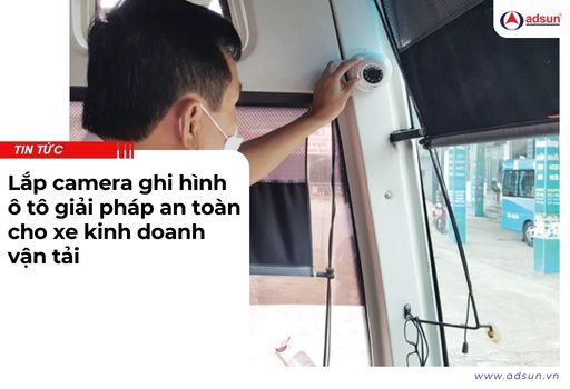 Lắp camera ghi hình ô tô giải pháp an toàn cho xe kinh doanh vận tải