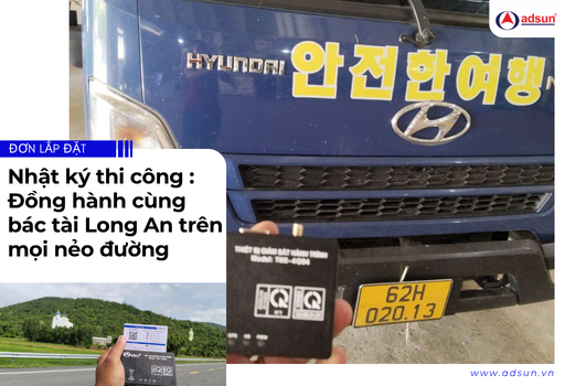 [Đơn] Lắp Combo trọn bộ giải pháp quản lý vận tải đồng hành cùng bác tài Long An trên mọi nẻo đường