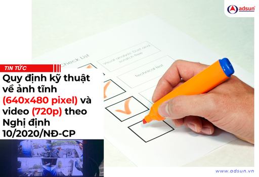 Quy định kỹ thuật về ảnh tĩnh (640x480 pixel) và video (720p) theo Nghị định 10/2020/NĐ-CP